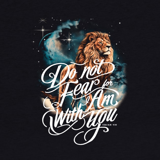 Do Not Fear For I Am With You Lion by UNDERGROUNDROOTS